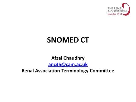 SNOMED CT Afzal Chaudhry Renal Association Terminology Committee