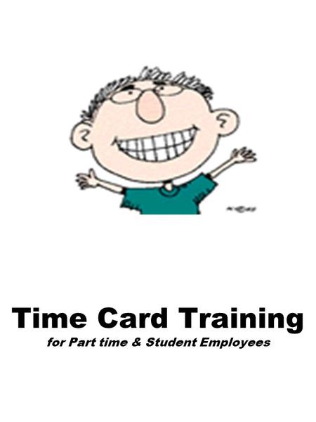 Time Card Training for Part time & Student Employees.