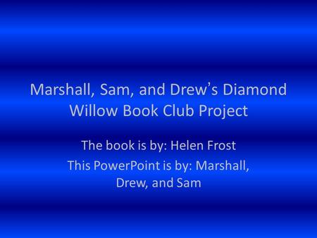 Marshall, Sam, and Drew’s Diamond Willow Book Club Project