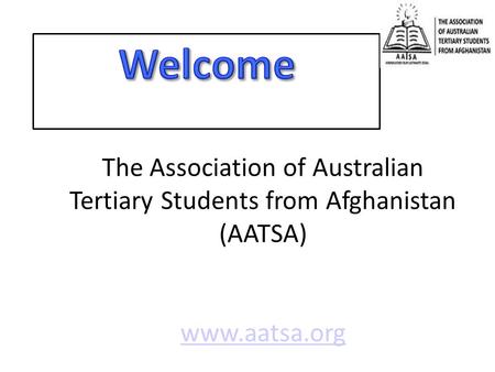 The Association of Australian Tertiary Students from Afghanistan (AATSA) www.aatsa.org www.aatsa.org.