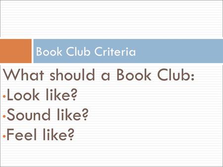 What should a Book Club: Look like? Sound like? Feel like?