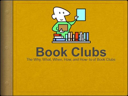 The Why, What, When, How, and How- to of Book Clubs