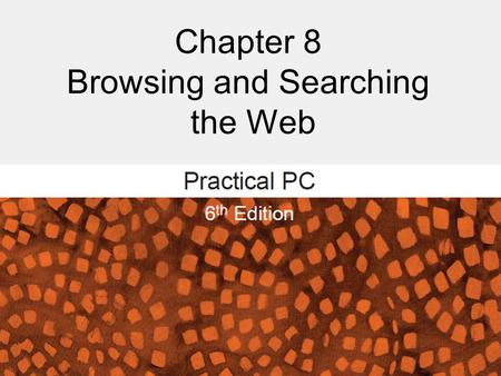 Chapter 8 Browsing and Searching the Web. Browsing and Searching the Web FAQs: – What’s a Web page? – What’s a URL? – How does a browser work? – How do.