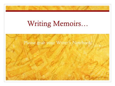 Writing Memoirs… Please grab your Writer’s Notebook!