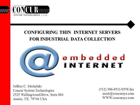 CONFIGURING THIN INTERNET SERVERS FOR INDUSTRIAL DATA COLLECTION (512) 306-0511/0558 fax  Jeffrey C. Michalski Concur.