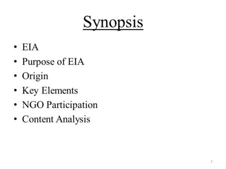 Synopsis EIA Purpose of EIA Origin Key Elements NGO Participation Content Analysis 1.