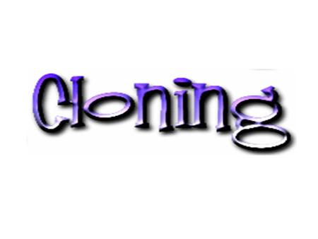 Cloning is creating a plant, animal, or person asexually. They is genetically identical with a donor plant, animal, or person.  There are two major.