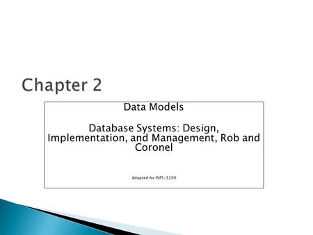 Chapter 2 Data Models Database Systems: Design, Implementation, and Management, Rob and Coronel Adapted for INFS-3200.