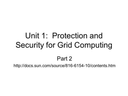 Unit 1: Protection and Security for Grid Computing Part 2