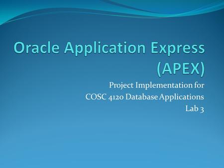 Project Implementation for COSC 4120 Database Applications Lab 3.