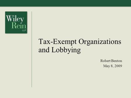 Tax-Exempt Organizations and Lobbying Robert Benton May 8, 2009.
