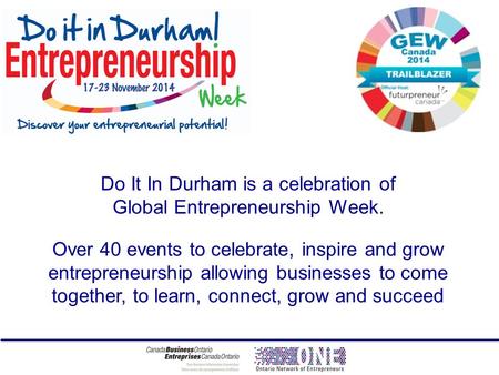 Do It In Durham is a celebration of Global Entrepreneurship Week. Over 40 events to celebrate, inspire and grow entrepreneurship allowing businesses to.