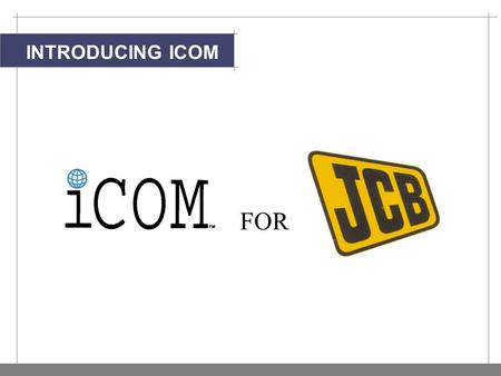 INTRODUCING ICOM FOR. Invented for clients F Who want: – Global access/resources – Consistent and involved agency management – Deep understanding of local.