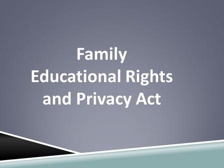 Family Educational Rights and Privacy Act. From the moment a child enters the school system, sensitive information is collected about the child (and even.