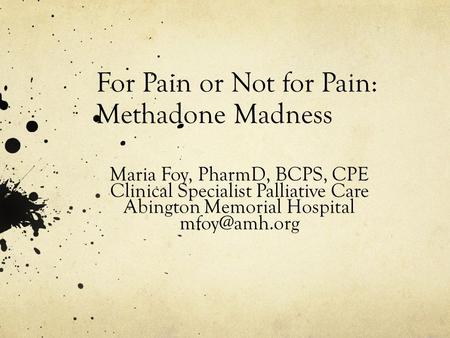 For Pain or Not for Pain: Methadone Madness