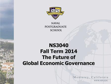NS3040 Fall Term 2014 The Future of Global Economic Governance.