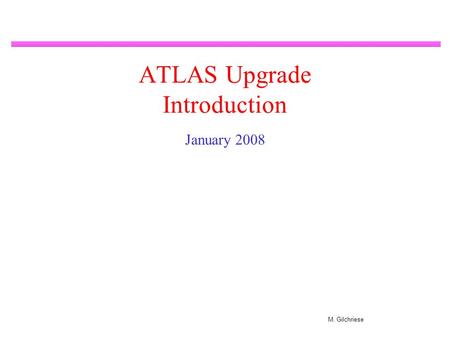 M. Gilchriese ATLAS Upgrade Introduction January 2008.