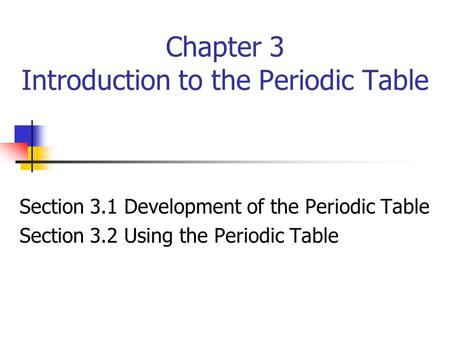 Chapter 3 Introduction to the Periodic Table