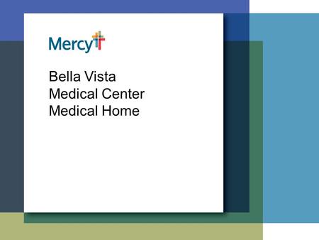 Bella Vista Medical Center Medical Home. Care Team  3 Physicians, 3 Advanced Practitioners  Case Manager  Care Team Coordinator  Chaplain  Clinical.