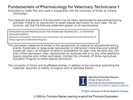 © 2004 by Thomson Delmar Learning, a part of the Thomson Corporation Fundamentals of Pharmacology for Veterinary Technicians 1 Submitted by Callie Parr.