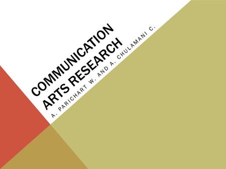 COMMUNICATION ARTS RESEARCH A. PARICHART W. AND A. CHULAMANI C.