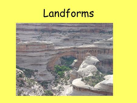 Landforms.