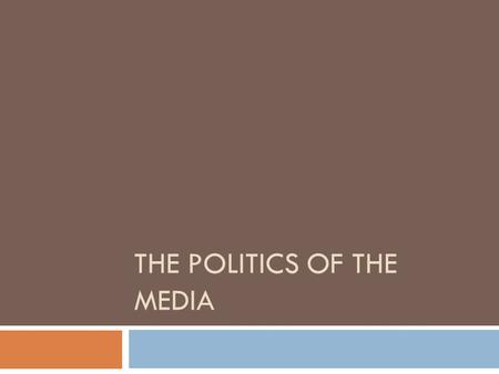 THE POLITICS OF THE MEDIA. Mass Media  How important are the media in American politics?