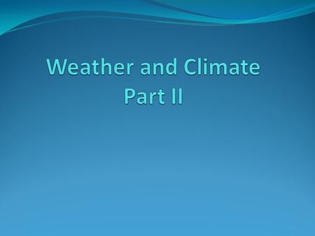 Weather and Climate Part II