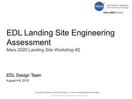 Pre-decisional: For Planning and Discussion Purposes Only Jet Propulsion Laboratory California Institute of Technology Mars 2020 Project EDL Landing Site.