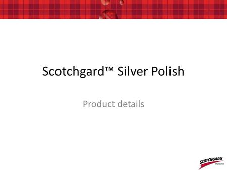 Scotchgard™ Silver Polish Product details. Brand Vision: The Scotchgard™ brand name and its distinguished tartan plaid logo have become icons over the.