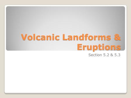 Volcanic Landforms & Eruptions