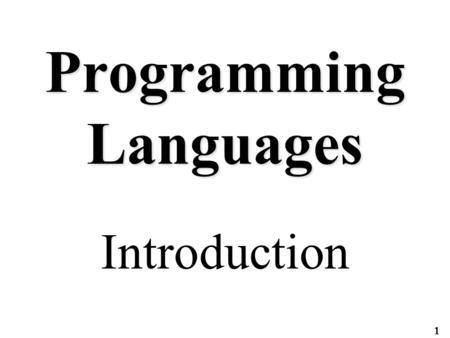 1 Programming Languages Introduction. 2 Overview Motivation Why study programming languages? Some key concepts.