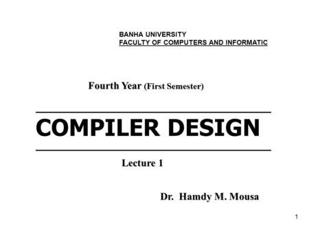 COMPILER DESIGN Fourth Year (First Semester) Lecture 1