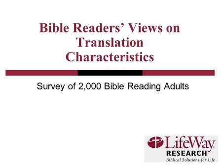 Bible Readers’ Views on Translation Characteristics Survey of 2,000 Bible Reading Adults.