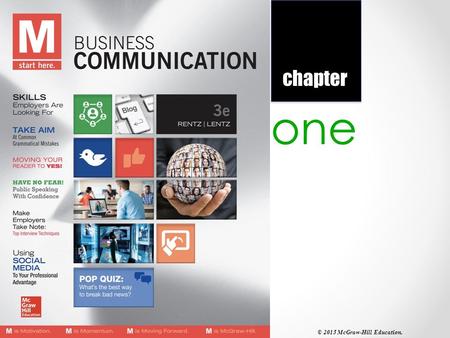 One chapter © 2015 McGraw-Hill Education.. 1-2 communicating in the workplace © 2014 by McGraw-Hill Education. This is proprietary material solely for.