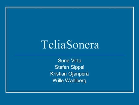 TeliaSonera Sune Virta Stefan Sippel Kristian Ojanperä Wille Wahlberg.