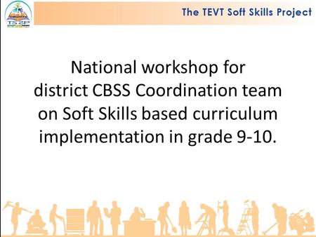 National workshop for district CBSS Coordination team on Soft Skills based curriculum implementation in grade 9-10.