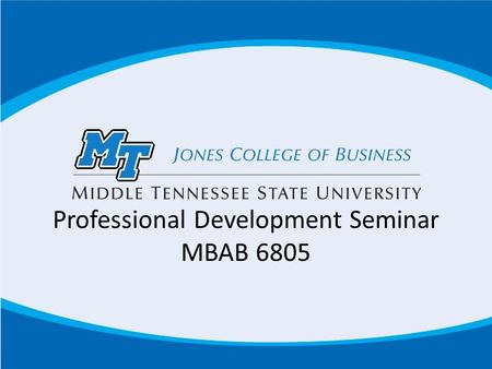Professional Development Seminar MBAB 6805. The Revised MBA Curriculum Genesis Highlights of the curriculum – Course Integration – Sequencing of courses.