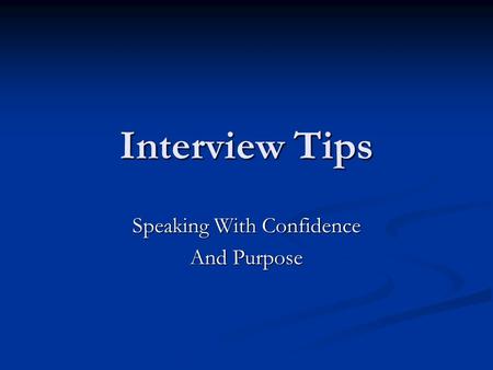 Interview Tips Speaking With Confidence And Purpose.