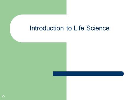 2- Introduction to Life Science. Copyright © The McGraw-Hill Companies, Inc. Permission required for reproduction or display. 1- Why a Study of Biology.