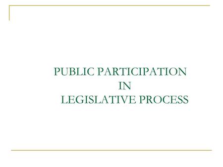 PUBLIC PARTICIPATION IN LEGISLATIVE PROCESS. The regulatory framework in Romania allows the civil society to impact public decision making. There are.