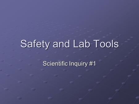 Safety and Lab Tools Scientific Inquiry #1. Vocabulary Investigation.