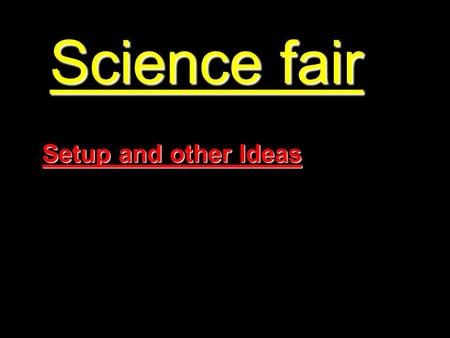 Science fair Setup and other Ideas.