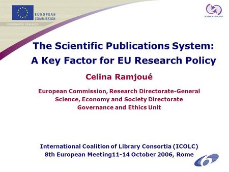 The Scientific Publications System: A Key Factor for EU Research Policy Celina Ramjoué European Commission, Research Directorate-General Science, Economy.