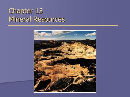 Chapter 15 Mineral Resources. Introduction to Minerals  Minerals  Elements or compounds of elements that occur naturally in Earth’s crust  Rocks 