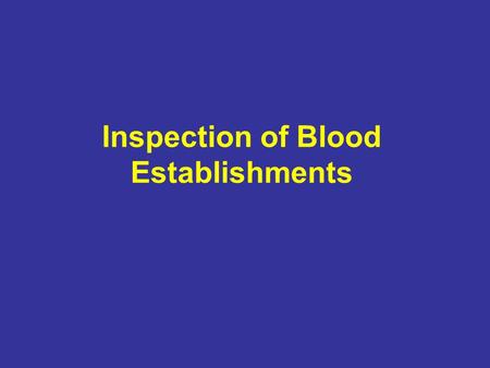 Inspection of Blood Establishments. GROUP 1 First, we would like express our sincere thanks and appreciation to our friends and colleagues from IBTO for.