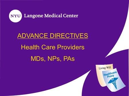 ADVANCE DIRECTIVES Health Care Providers MDs, NPs, PAs.