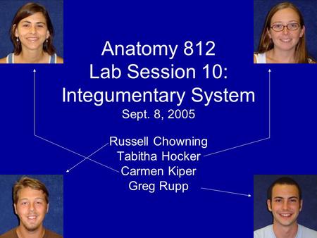 Anatomy 812 Lab Session 10: Integumentary System Sept. 8, 2005