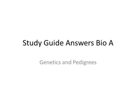 Study Guide Answers Bio A Genetics and Pedigrees.