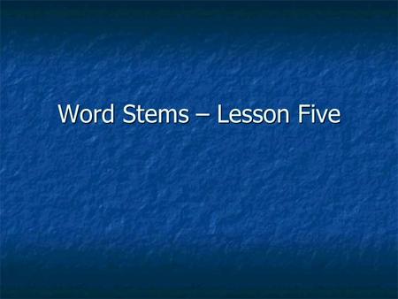 Word Stems – Lesson Five. LAB = work Labor If you labor, you are working hard.